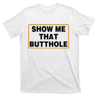 Show Me That Butthole T-Shirt