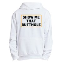 Show Me That Butthole Urban Pullover Hoodie