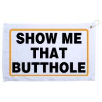 Show Me That Butthole Grommeted Golf Towel