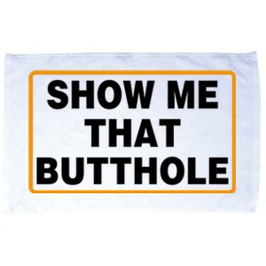 Show Me That Butthole Microfiber Hand Towel