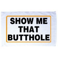 Show Me That Butthole Microfiber Hand Towel