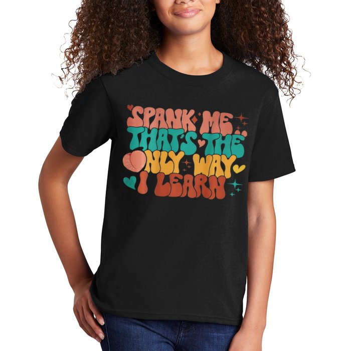 Spank Me That's The Only Way I Learn Funny Quote Meme Kids T-Shirt