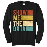 Show Me The Data Data Scientist Data Analyst Sweatshirt