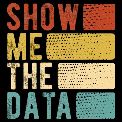 Show Me The Data Data Scientist Data Analyst T-Shirt