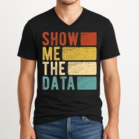 Show Me The Data Data Scientist Data Analyst V-Neck T-Shirt