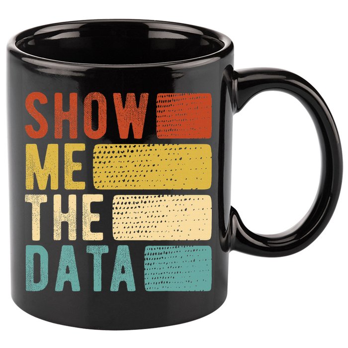 Show Me The Data Data Scientist Data Analyst 11oz C Handle Ceramic Mug