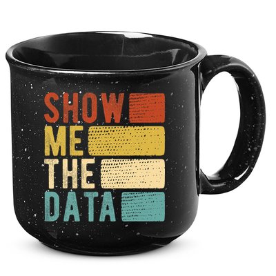 Show Me The Data Data Scientist Data Analyst 15oz Campfire Ceramic Mug