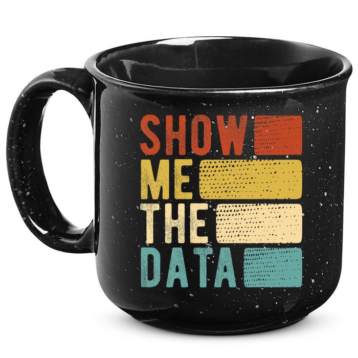 Show Me The Data Data Scientist Data Analyst 15oz Campfire Ceramic Mug