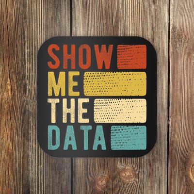 Show Me The Data Data Scientist Data Analyst Coaster