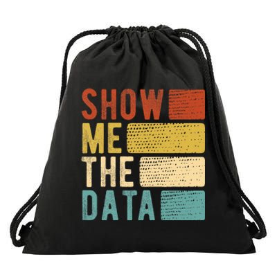 Show Me The Data Data Scientist Data Analyst Drawstring Bag