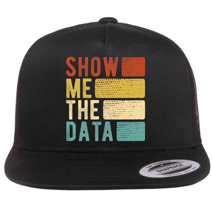 Show Me The Data Data Scientist Data Analyst Flat Bill Trucker Hat