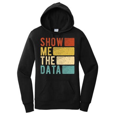 Show Me The Data Data Scientist Data Analyst Women's Pullover Hoodie
