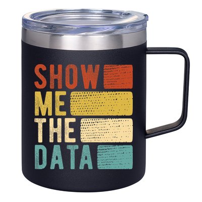 Show Me The Data Data Scientist Data Analyst 12oz Stainless Steel Coffee Mug