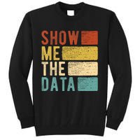 Show Me The Data Data Scientist Data Analyst Tall Sweatshirt