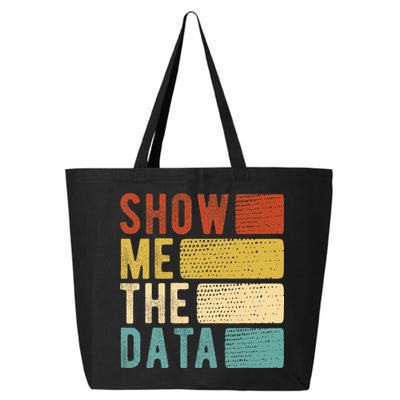 Show Me The Data Data Scientist Data Analyst 25L Jumbo Tote