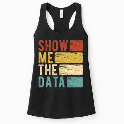 Show Me The Data Data Scientist Data Analyst Women's Racerback Tank