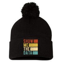 Show Me The Data Data Scientist Data Analyst Pom Pom 12in Knit Beanie