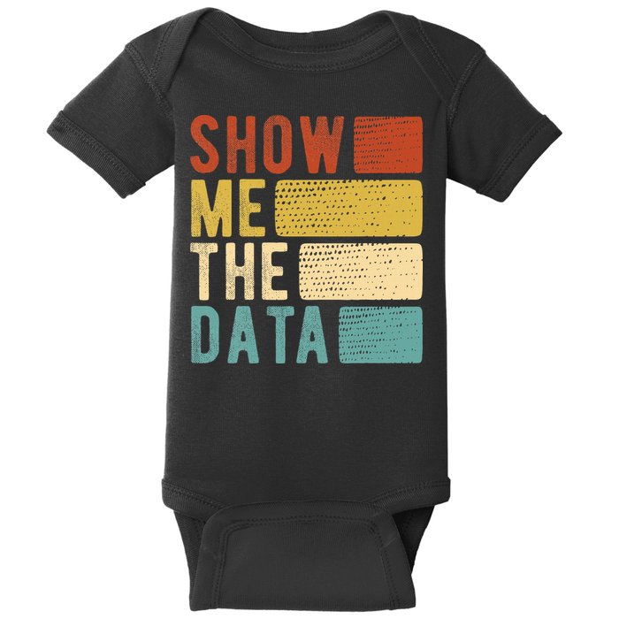 Show Me The Data Data Scientist Data Analyst Baby Bodysuit