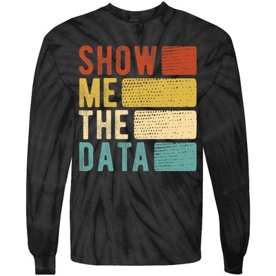 Show Me The Data Data Scientist Data Analyst Tie-Dye Long Sleeve Shirt