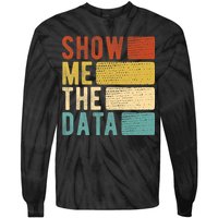 Show Me The Data Data Scientist Data Analyst Tie-Dye Long Sleeve Shirt