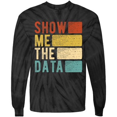 Show Me The Data Data Scientist Data Analyst Tie-Dye Long Sleeve Shirt