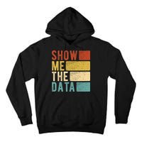 Show Me The Data Data Scientist Data Analyst Tall Hoodie