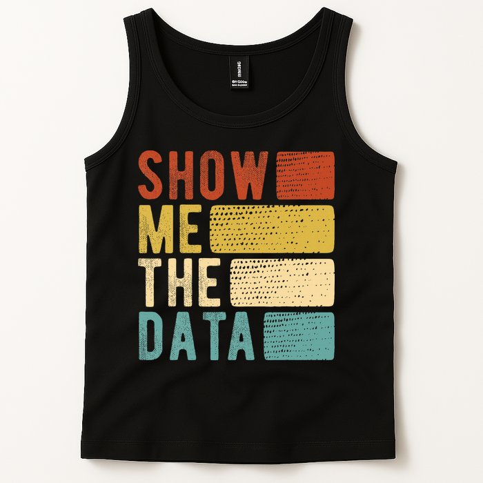 Show Me The Data Data Scientist Data Analyst Tank Top