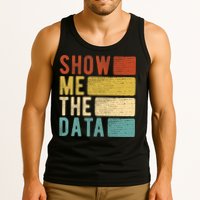 Show Me The Data Data Scientist Data Analyst Tank Top