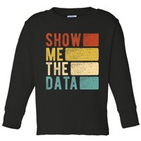 Show Me The Data Data Scientist Data Analyst Toddler Long Sleeve Shirt