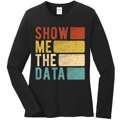 Show Me The Data Data Scientist Data Analyst Ladies Long Sleeve Shirt