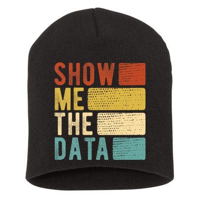 Show Me The Data Data Scientist Data Analyst Short Acrylic Beanie
