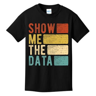 Show Me The Data Data Scientist Data Analyst Kids T-Shirt