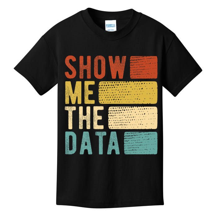 Show Me The Data Data Scientist Data Analyst Kids T-Shirt
