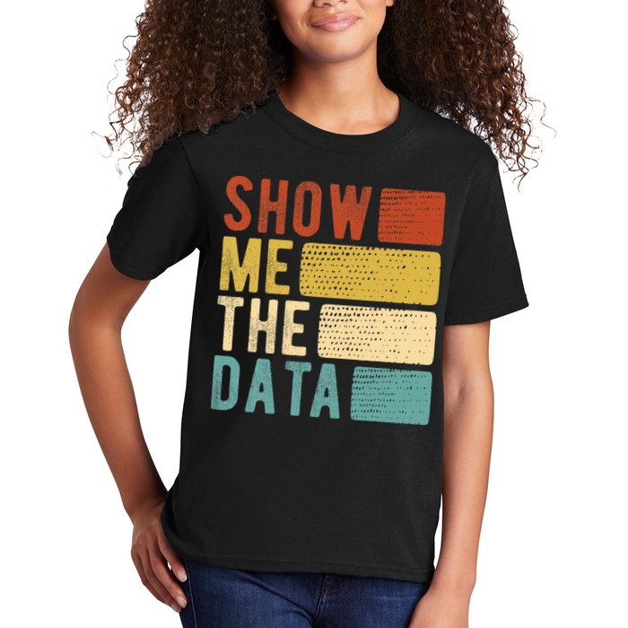 Show Me The Data Data Scientist Data Analyst Kids T-Shirt