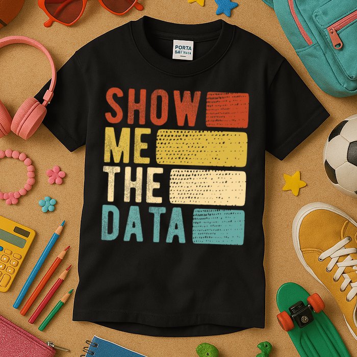 Show Me The Data Data Scientist Data Analyst Kids T-Shirt