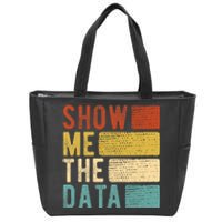 Show Me The Data Data Scientist Data Analyst Zip Tote Bag