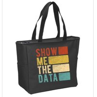 Show Me The Data Data Scientist Data Analyst Zip Tote Bag
