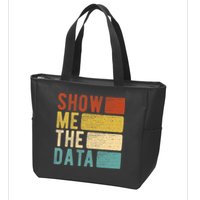 Show Me The Data Data Scientist Data Analyst Zip Tote Bag