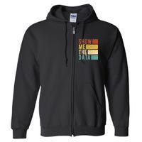 Show Me The Data Data Scientist Data Analyst Full Zip Hoodie