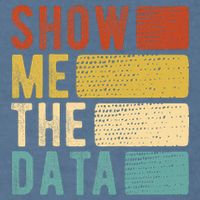 Show Me The Data Data Scientist Data Analyst Garment-Dyed Sweatshirt