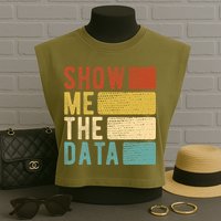 Show Me The Data Data Scientist Data Analyst Garment-Dyed Women's Muscle Tee