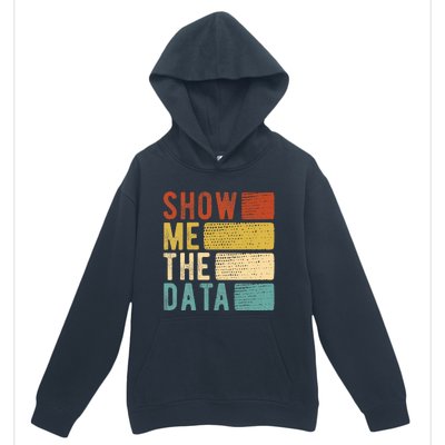 Show Me The Data Data Scientist Data Analyst Urban Pullover Hoodie