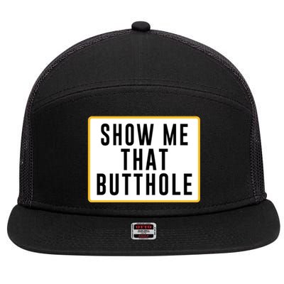 Show Me That Butthole 7 Panel Mesh Trucker Snapback Hat