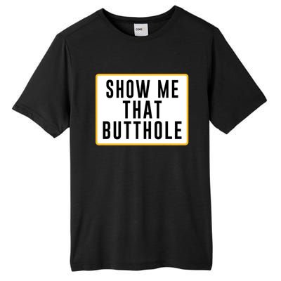 Show Me That Butthole Tall Fusion ChromaSoft Performance T-Shirt