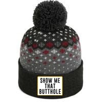 Show Me That Butthole The Baniff Cuffed Pom Beanie