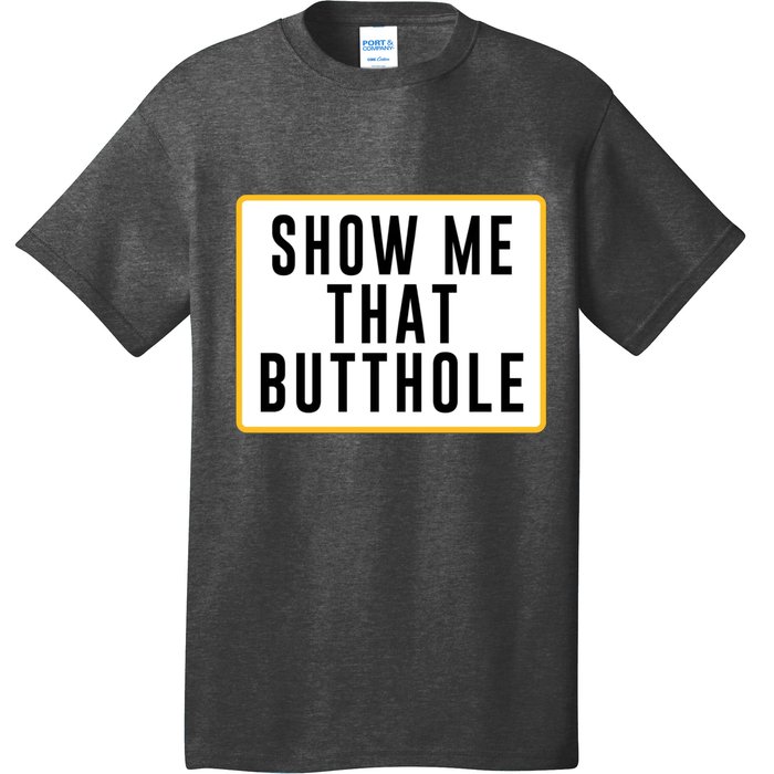 Show Me That Butthole T-Shirt