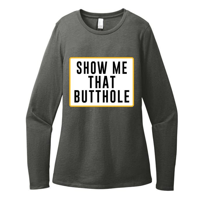 Show Me That Butthole Womens CVC Long Sleeve Shirt