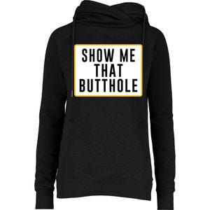 Show Me That Butthole Womens Funnel Neck Pullover Hood