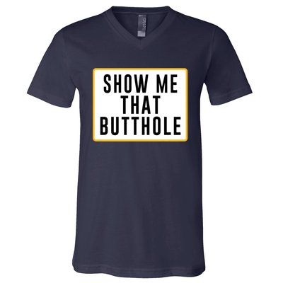 Show Me That Butthole V-Neck T-Shirt