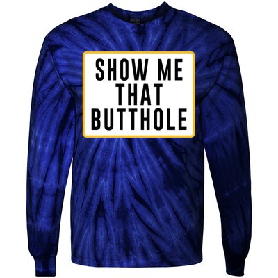 Show Me That Butthole Tie-Dye Long Sleeve Shirt